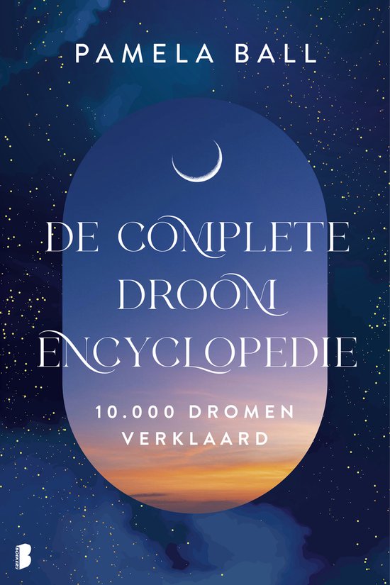 De Complete Droom Encyclopedie par Pamela Ball, avec un ciel nocturne et un ovale avec une lune et un coucher de soleil. 10 000 rêves expliqués.