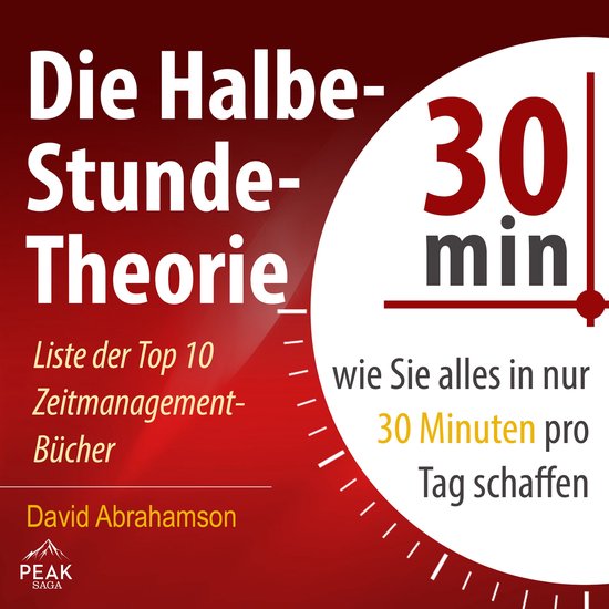 Die Halbe-Stunde-Theorie: Wie Sie alles in nur 30 Minuten pr ... - cover