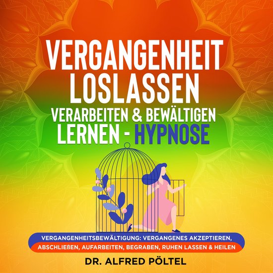 Vergangenheit loslassen, verarbeiten & bewältigen lernen -  ... - cover