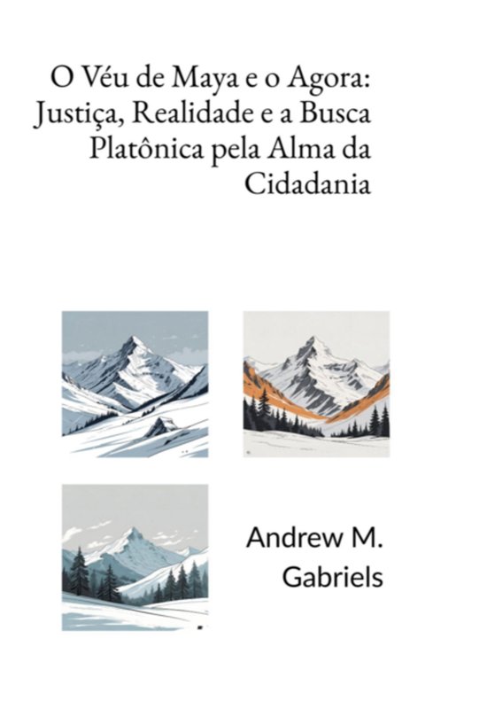 O Véu De Maya E O Agora: Justiça, Realidade E A Busca Plat ... - cover