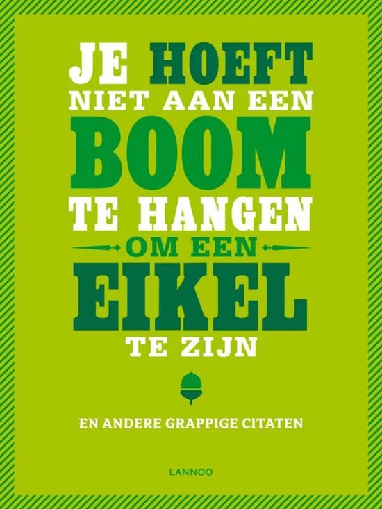 Boekomslag met de tekst "JE HOEFT NIET AAN EEN BOOM TE HANGEN OM EEN EIKEL TE ZIJN" en "EN ANDERE GRAPPIGE CITATEN".