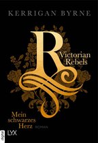 The Victorian Rebels 1 - Victorian Rebels - Mein schwarzes Herz