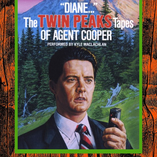 "Diane…": The Twin Peaks Tapes of Agent Cooper