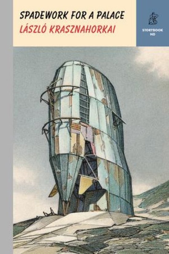 Couverture du livre 'Spadework for a Palace' de László Krasznahorkai, représentant une tour métallique rouillée et inachevée sur une colline.