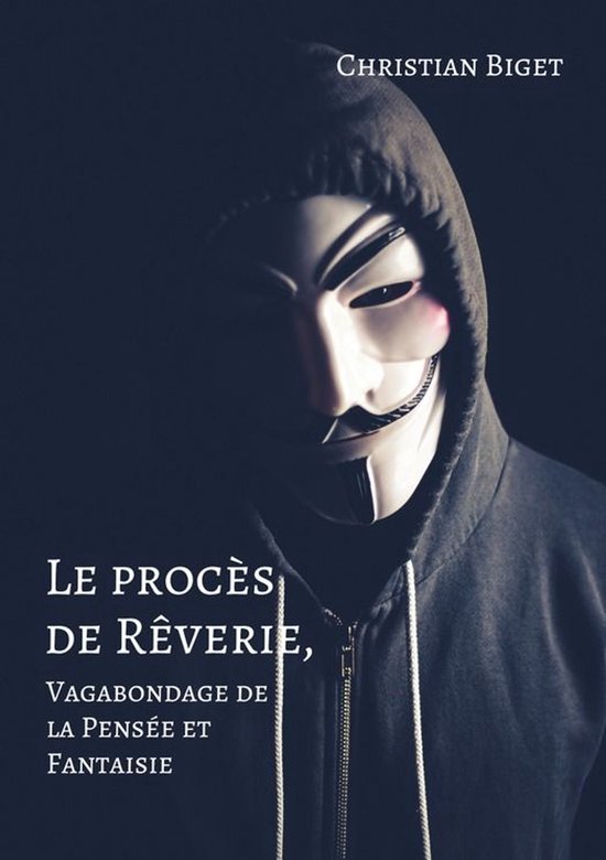 Le procès de Rêverie, Vagabondage de la Pensée et Fantais ... - cover