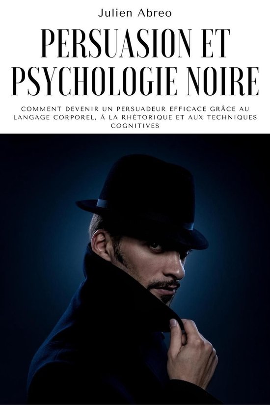 Persuasion et psychologie noire: Comment devenir un persuade ... - cover
