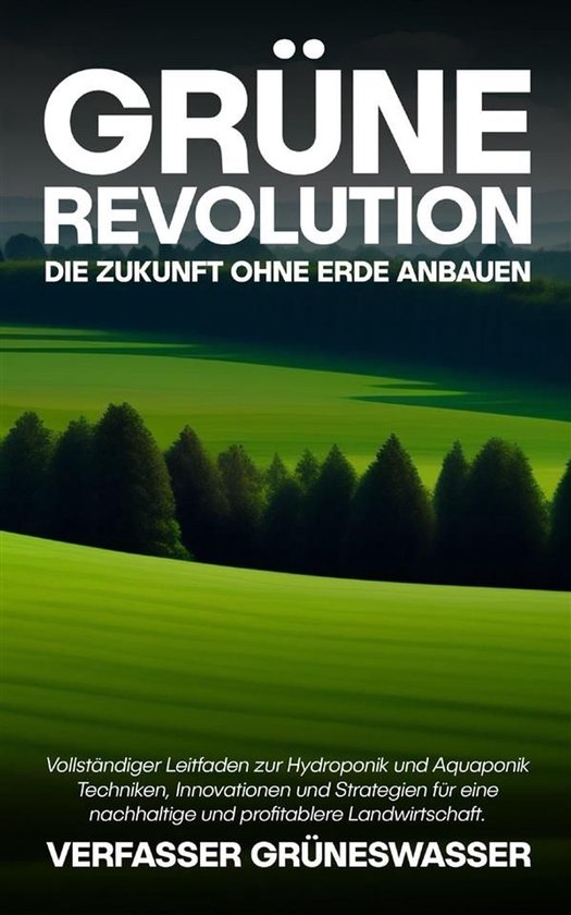 Grüne Revolution: Die Zukunft ohne Erde anbauen - cover