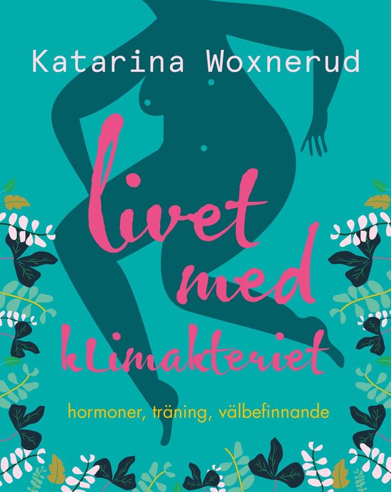 Livet med klimakteriet : Hormoner, träning, välbefinnande - cover