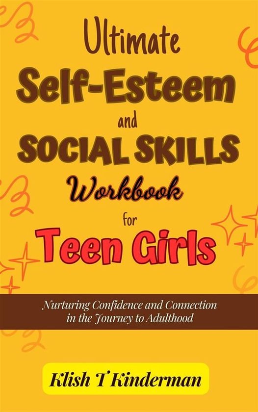 Ultimate Self-Esteem and Social Skills Workbook for Teen Gir ... - cover