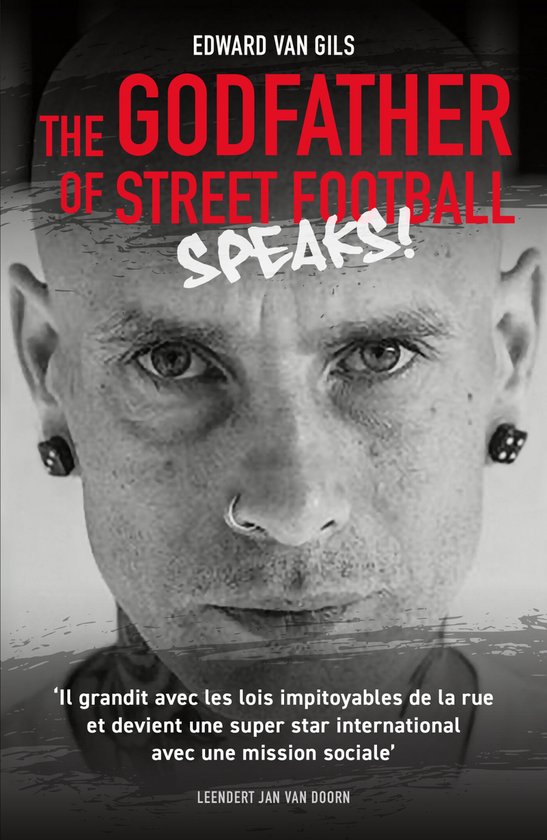 Edward van Gils. The Godfather of Street Football Speaks! - cover
