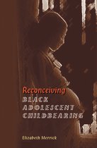 Reconceiving Black Adolescent Pregnancy