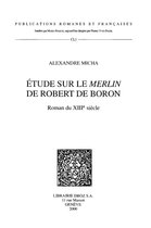 Publications Romanes et Françaises - Étude sur le "Merlin" de Robert de Boron, roman du XIIIe siècle