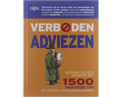 Verboden adviezen: bespaar tijd, geld en moeite met 1500 praktische tips die experts liever geheim houden