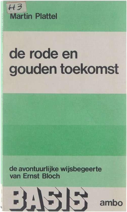 De rode en gouden toekomst : de avontuurlijke wijsbegeerte van Ernst Bloch
