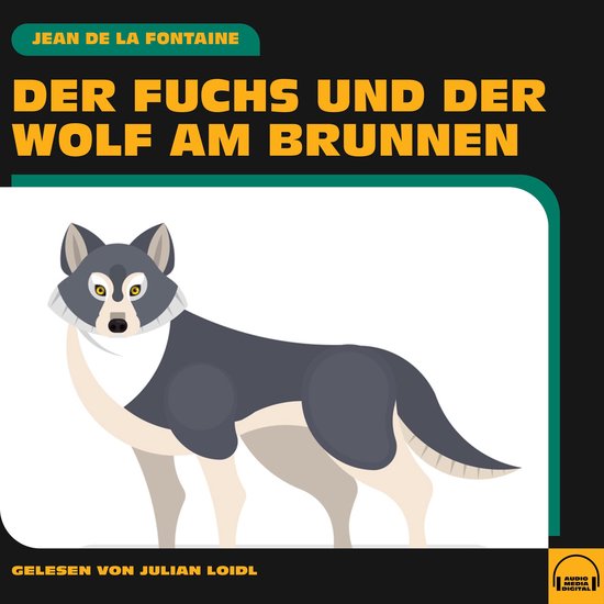 Der Fuchs und der Wolf am Brunnen, Jean de La Fontaine 9783991601272