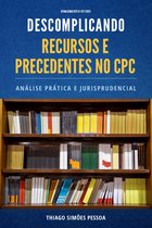 DESCOMPLICANDO RECURSOS E PRECEDENTES NO CPC - Edição 2023.2