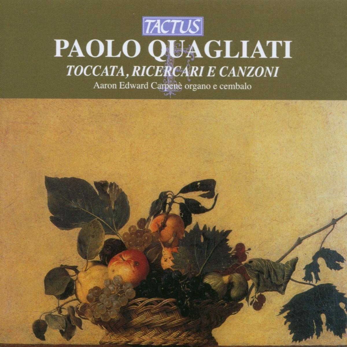 Aaron Edward Carpenè - Quagliati: Toccata, Ricercari e Canzoni (CD)