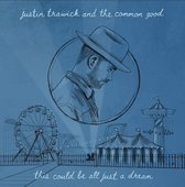 Justin Trawick And The Common Good - This Could Be All Just A Dream (7" Vinyl Single)