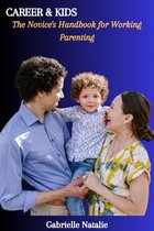 CAREER & KIDS: The Novice's Handbook for Working Parenting