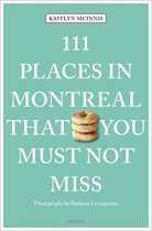 111 Places- 111 Places in Montreal That You Must Not Miss