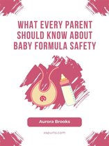 What Every Parent Should Know About Baby Formula Safety