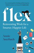 FLEX Reinventing Work for a Smarter, Happier Life