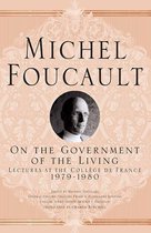 Michel Foucault, Lectures at the Collège de France- On The Government of the Living