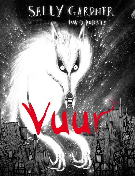 Boekomslag 'Vuur' met een grote witte wolf met rode ogen en 'Vuur' in rode letters. David Roberts en Sally Gardner.
