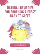 Natural Remedies for Soothing a Fussy Baby to Sleep