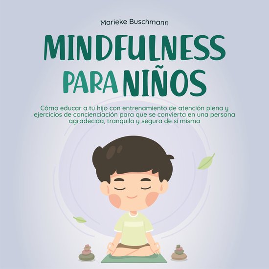 Mindfulness para niños: Cómo educar a tu hijo con entrenam ... - cover