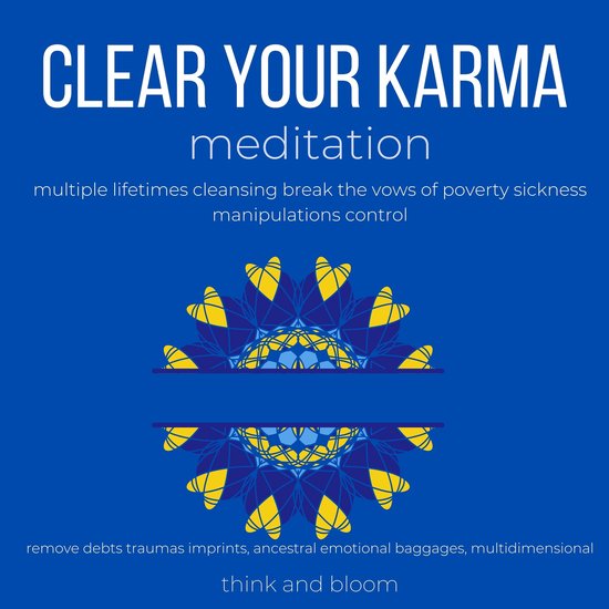 Clear Your Karma Meditation multiple lifetimes cleansing break the vows of poverty sickness manipulations control