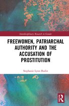 Interdisciplinary Research in Gender- Freewomen, Patriarchal Authority, and the Accusation of Prostitution