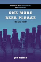 American Craft Breweries 2 - One More Beer, Please (Book Two): Interviews with Brewmasters and Breweries