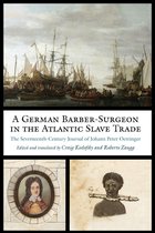 Studies in Early Modern German History-A German Barber-Surgeon in the Atlantic Slave Trade