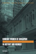 The Comfort Women of Singapore in History and Memory
