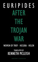After the Trojan War Women of Troy, Hecuba, Orestes Absolute classics Oberon Classics