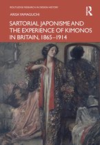 Routledge Research in Design History- Sartorial Japonisme and the Experience of Kimonos in Britain, 1865-1914