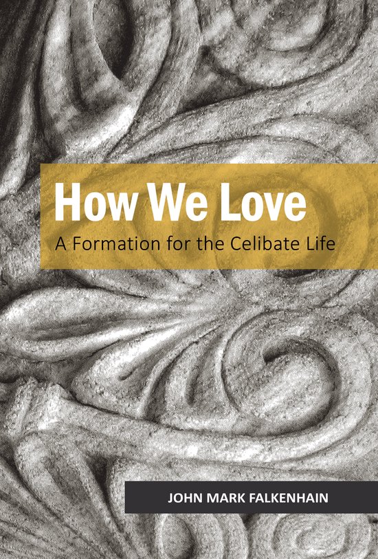 Couverture du livre : 'How We Love: A Formation for the Celibate Life' avec une barre jaune et le texte 'JOHN MARK FALKENHAIN'.