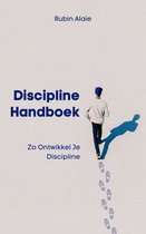 Discipline Handboek: Het Boek Met Tips & Inzichten - Zo Ontwikkel Je Discipline