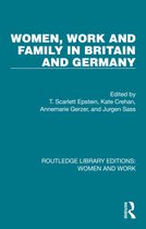 Routledge Library Editions: Women and Work- Women, Work and Family in Britain and Germany