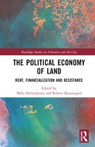 Routledge Studies in Urbanism and the City-The Political Economy of Land