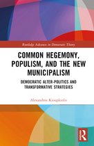 Routledge Advances in Democratic Theory- Common Hegemony, Populism, and the New Municipalism