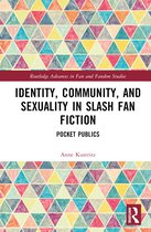 Routledge Advances in Fan and Fandom Studies- Identity, Community, and Sexuality in Slash Fan Fiction