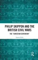 Warfare, Society and Culture- Philip Skippon and the British Civil Wars