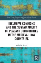 Rural Worlds- Inclusive Commons and the Sustainability of Peasant Communities in the Medieval Low Countries