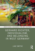 Routledge Research in Art History- Gerhard Richter, Individualism, and Belonging in West Germany