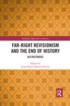 Routledge Approaches to History- Far-Right Revisionism and the End of History