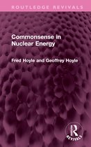 Routledge Revivals- Commonsense in Nuclear Energy