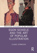 Routledge Research in Art History- Egon Schiele and the Art of Popular Illustration