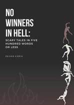 No Winners in Hell: Scary Tales in Five Hundred Words or Less